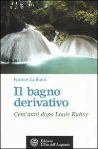 Occasione Imperdibile Il bagno derivativo. Cent‘anni dopo Louis Kuhne