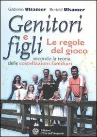 Solo Oggi Genitori e figli. Le regole del gioco secondo la teoria delle costellazioni familiari