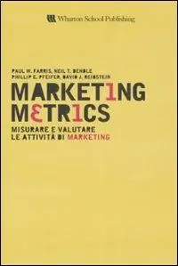 Marketing metrics. Misurare e valutare le attività di marketing Esclusivo