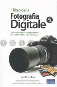 Di Tendenza Il libro della fotografia digitale. Ediz. illustrata. Vol. 2 200 nuove tecniche e impostazioni per scattare foto da professionisti