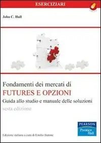 Fondamenti dei mercati dei futures e opzioni. Manuale delle soluzioni e guida allo studio Compra Adesso