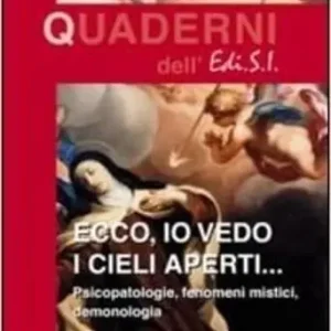 Ecco, io vedo i cieli aperti... Pscicopatologie, fenomeni mistici, demonologia Miglior Prezzo