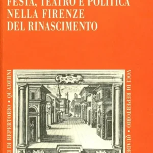 Reso Gratuito Festa, teatro e politica nella Firenze del Rinascimento