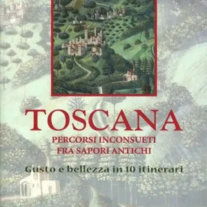 Consegna Rapida Toscana. Percorsi inconsueti fra sapori antichi