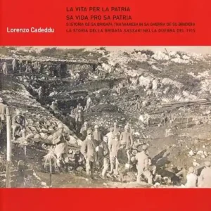 La vita per la patria-Sa vida pro sa patria. La storia della brigata Sassari nella guerra del 1915 Novità