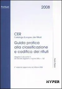 Cer 2008. Guida pratica alla classificazione e codifica dei rifiuti Miglior Prezzo