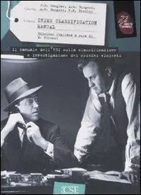 Crime Classification Manual. Il manuale dell‘FBI sulla classificazione e investigazione dei crimini violenti Spedito Oggi