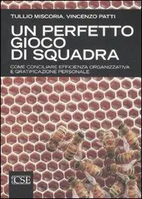 Un perfetto gioco di squadra. Come conciliare efficienza organizzativa e gratificazione personale Affare