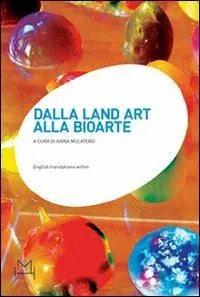 Dalla land art alla bioarte. Atti del Convegno internazionale di studi (Torino, 20 gennaio 2007) Offerta