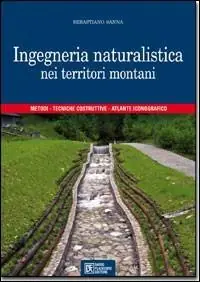 Compra Online Ingegneria naturalistica nei territori montani. Metodi, tecniche costruttive, atlante iconografico