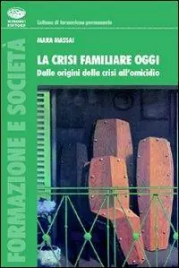 Acquista Ora La crisi familiare oggi. Dalle origini della crisi all‘omicidio