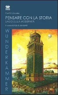 Pensare con la storia. Saggi sulla modernità Solo Oggi