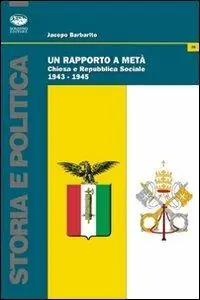 Un rapporto a metà. Chiesa e repubblica sociale (1943-1945) Saldi