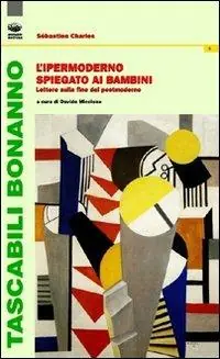 Compra Oggi Stesso L‘ipermoderno spiegato ai bambini. Lettere sulla fine del postmoderno