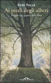 Ai piedi degli alberi. Viaggio tra i giganti della Terra Super Prezzo