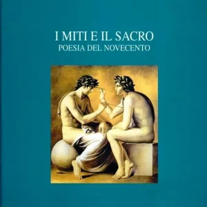 I miti e il sacro. Poesia del Novecento Esclusivo