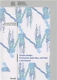 Textile design. Prontuario delle fibre, dei filati e dei tessuti Promo Stagionale