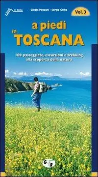 Popolare A piedi in Toscana. 100 passeggiate, escursioni e trekking alla scoperta della natura. Vol. 3