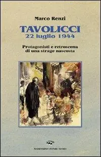 Tavolicci 22 luglio 1944. Protagonisti e retroscena di una strage nascosta Ultime Pezzi