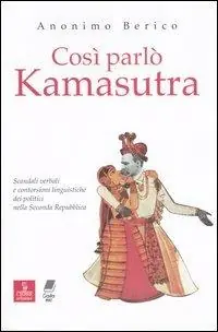 Così parlò kamasutra. Scandali verbali e contorsioni linguistiche dei politici nella seconda Repubblica Offerta Del Giorno