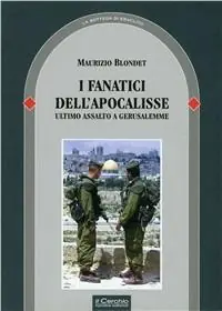 I fanatici dell‘apocalisse. L‘ultimo assalto a Gerusalemme Acquista Ora