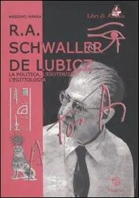 Promozione Esclusiva R. A. Schwaller de Lubicz. La politica, l‘esoterismo, l‘egittologia