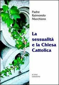 La sessualità e la Chiesa cattolica Bestseller