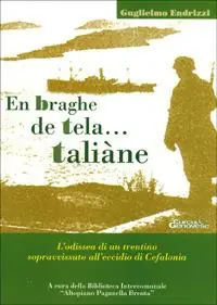 Promo Stagionale En braghe de tela... Taliane. L‘odissea di un trentino sopravvissuto all‘eccidio di Cefalonia