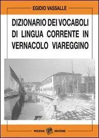 Nuova Collezione Dizionario dei vocaboli di lingua corrente in vernacolo viareggino