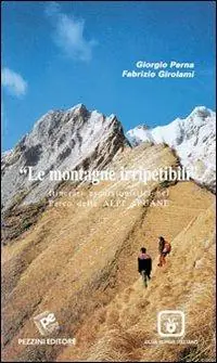 Le montagne irripetibili. Itinerari erscursionistici nel parco delle Alpi Apuane Pagamento Sicuro