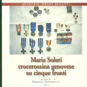 Prezzo Ridotto Maria Solari, crocerossina genovese su cinque fronti. Diario di guerra di una infermiera