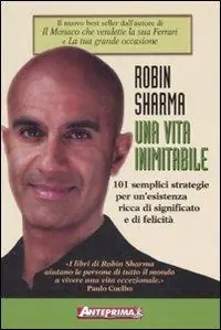 Quantità Limitata Una vita inimitabile. 101 semplici strategie per un‘esistenza ricca di significato e di felicità
