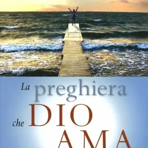 Prezzo Conveniente La preghiera che Dio ama esaudire