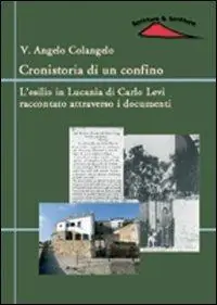 Sconto Cronistoria di un confino. L‘esilio in Lucania di Carlo Levi raccontato attraverso i documenti