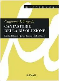 Cantastorie della rivoluzione. Nâzim Hikmet, Joyce Lussu, Velso Mucci Acquista Ora