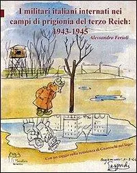 Compra Adesso I militari italiani internati nei campi di prigionia del Terzo Reich 1943-1945