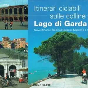 Itinerari ciclabili sulel colline del lago di Garda. Nove itinerari facili tra Brescia, Mantova e Verona Consegna Rapida