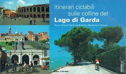 Itinerari ciclabili sulel colline del lago di Garda. Nove itinerari facili tra Brescia, Mantova e Verona Consegna Rapida