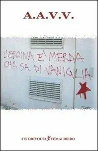 Prezzo Scontato L‘ eroina è merda che sa di vaniglia