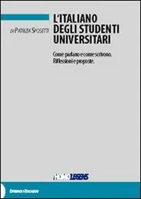 L‘ italiano degli studenti universitari. Come parlano e come scrivono. Riflessioni e proposte Direttamente Dal Produttore