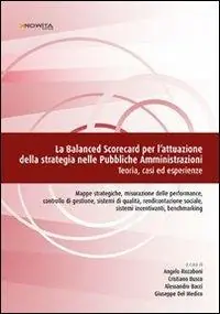 La balanced scorecard per l‘attuazione della strategia nelle pubbliche amministrazioni. Teoria, casi ed esperienze Affare