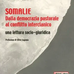 Promozione Somalia dalla democrazia pastorale al conflitto interclanico. Una letteratura socio-giuridica