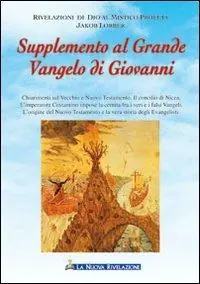 Supplemento al grande vangelo di Giovanni. Chiarimenti sul Vecchio e Nuovo Testamento Offerta Limitata