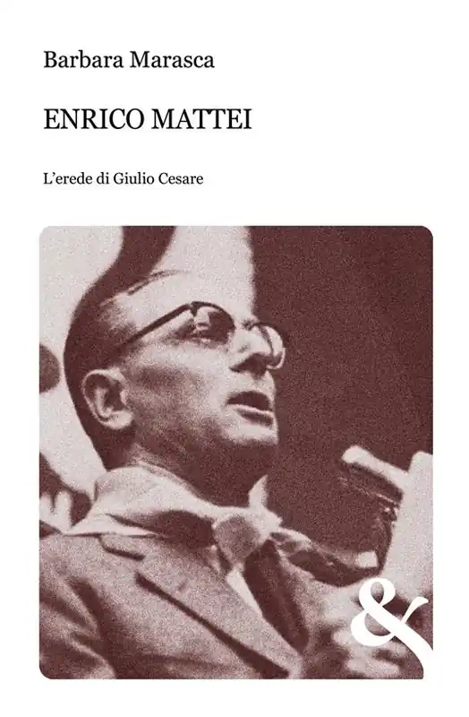 Enrico Mattei. L‘erede di Giulio Cesare Offerta Speciale