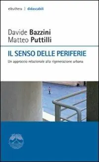 Offerta Limitata Il senso delle periferie. Un approccio relazionale alla rigenerazione urbana