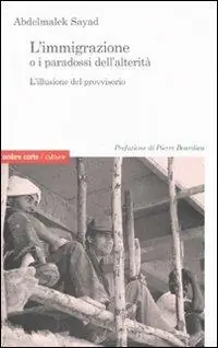 Prezzo Scontato L‘immigrazione o i paradossi dell‘alterità. L‘illusione del provvisorio