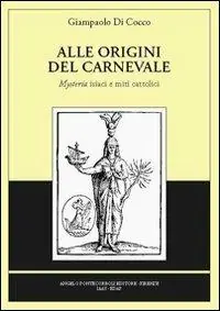 Prezzo Ridotto Alle origini del carnevale. Ediz. illustrata