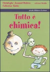 Scelto Dai Clienti Tutto è chimica! Ediz. illustrata