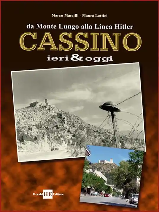 Cassino ieri & oggi. Da Monte Lungo alla linea Hitler. Ediz. illustrata Professionale