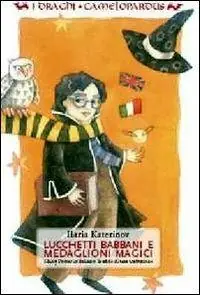 Lucchetti babbani e medaglioni magici. Harry Potter in italiano le sfide di una traduzione Solo Oggi